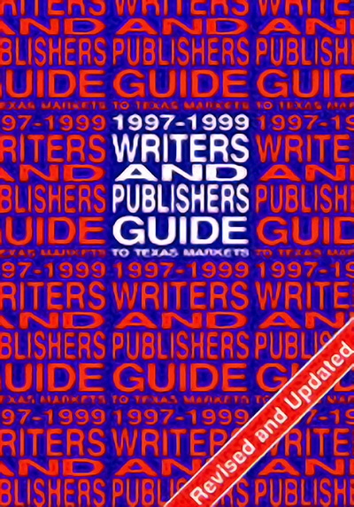 Bookcover: Writers and Publishers Guide to Texas Markets, 1997-1999, Fourth Edition