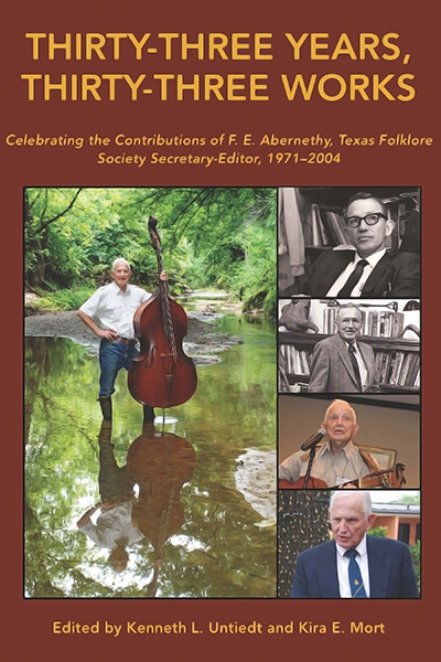 Bookcover: Thirty-three Years, Thirty-three Works: Celebrating the Contributions of F. E. Abernethy, Texas Folklore Society Secretary-Editor, 1971-2004