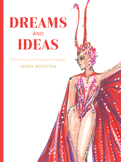 Bookcover:  Dreams and Ideas: The Artistry of Costume Designer Winn Morton 