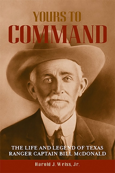 Bookcover: Yours to Command: The Life and Legend of Texas Ranger Captain Bill McDonald
