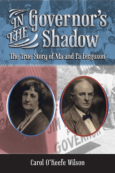 Bookcover: In the Governor's Shadow: The True Story of Ma and Pa Ferguson