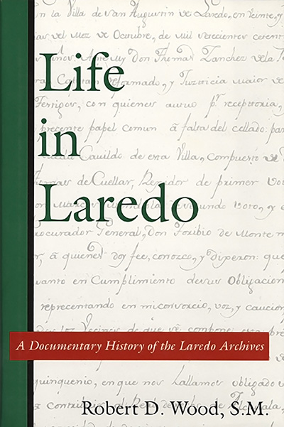 Bookcover: Life in Laredo: A Documentary History from the Laredo Archives