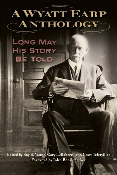 Bookcover: A Wyatt Earp Anthology: Long May His Story Be Told